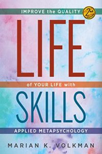 Life Skills: Improve the Quality of your Life with Applied Metapsychology